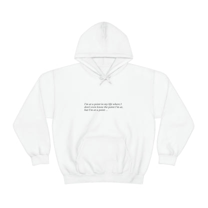 I'm at a point ... Unisex Heavy Blend™ Hooded Sweatshirt
